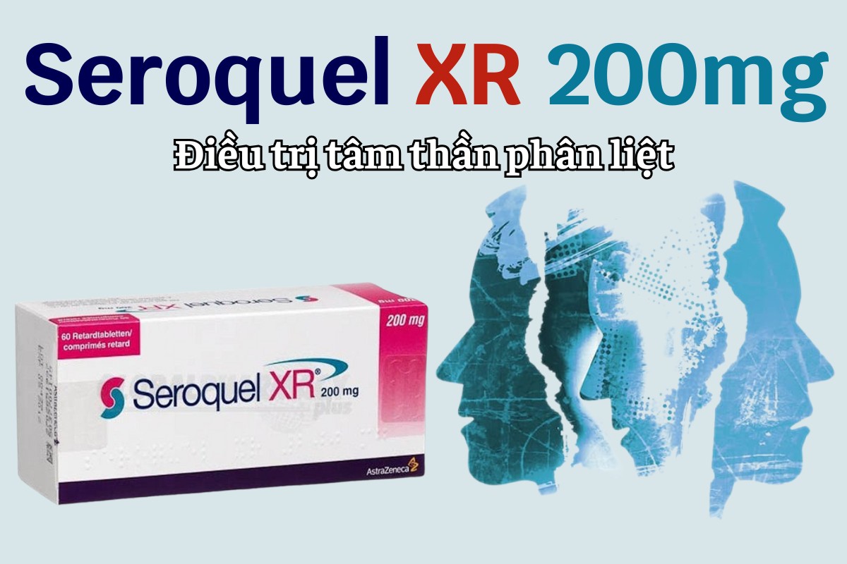 Seroquel XR 200mg 9 Seroquel XR 200mg điều trị tâm thần phân liệt