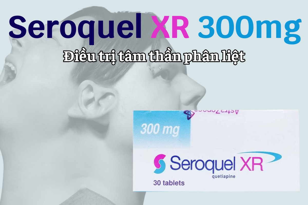 Seroquel XR 300mg 9 Seroquel XR 300mg điều trị tâm thần phân liệt