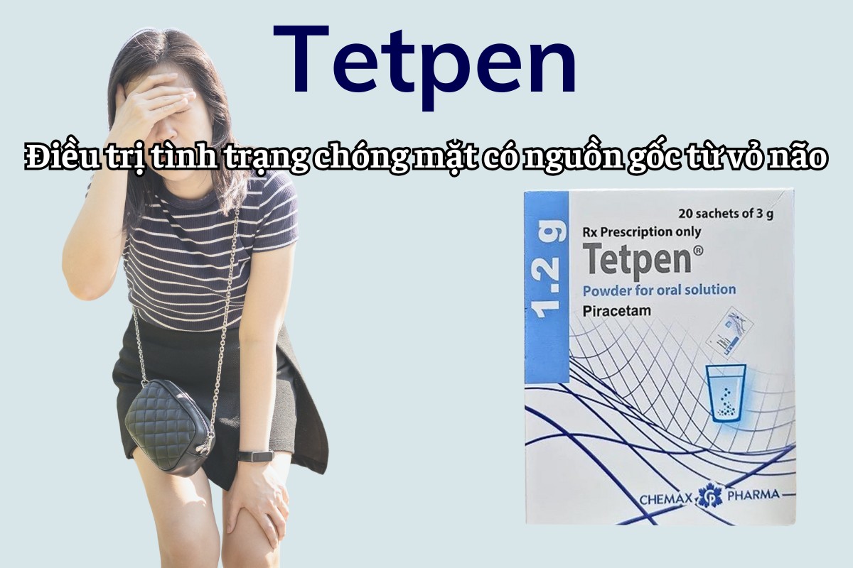 Tetpen 6 Tetpen điều trị tình trạng chóng mặt có nguồn gốc từ vỏ não