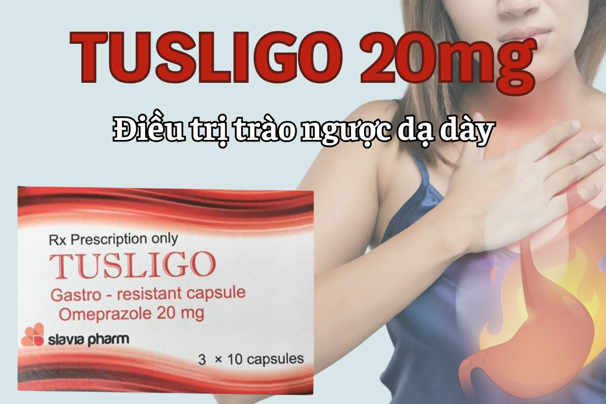 Tusligo 20mg 10 Tusligo 20mg điều trị trào ngược dạ dày