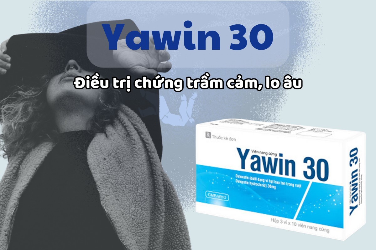 Yawin 30 7 Yawin 30 điều trị chứng trầm cảm, lo âu