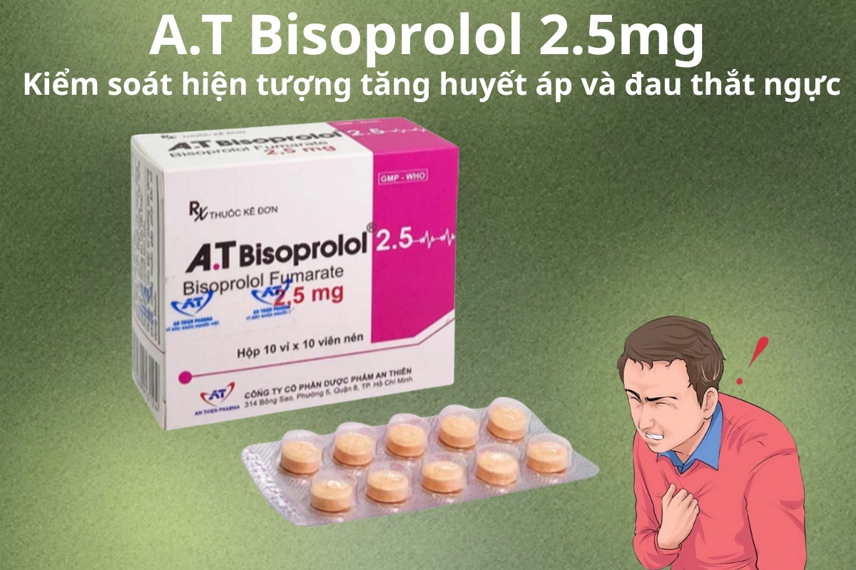 A.T Bisoprolol 2.5 7 A.T Bisoprolol 2.5 kiểm soát hiện tượng tăng huyết áp và đau thắt ngực