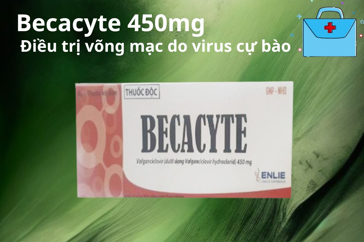 Becacyte 450mg 6 Becacyte 450mg điều trị võng mạc do virus cự bào