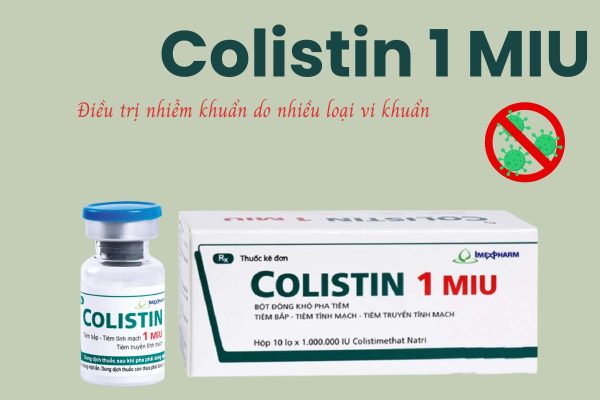 Thuốc Colistin 1 MIU có tác dụng điều trị nhiễm khuẩn Gram âm đa kháng