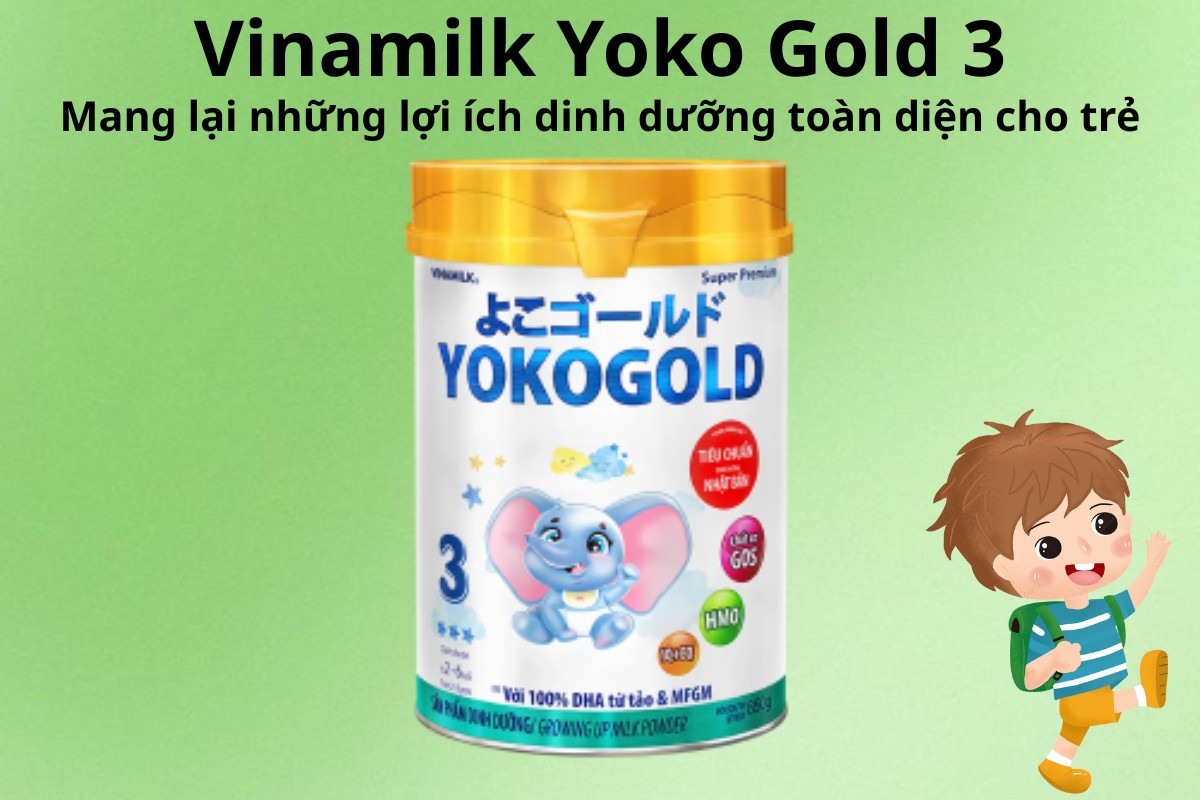 Vinamilk Yoko Gold 3 7 Vinamilk Yoko Gold 3 mang lại lợi ích dinh dưỡng toàn diện cho trẻ