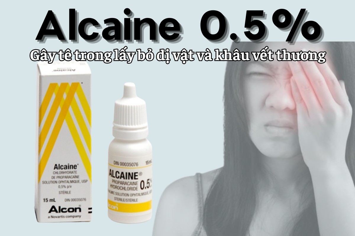 Alcaine 0.5% gây tê trong lấy bỏ dị vật và khâu vết thương