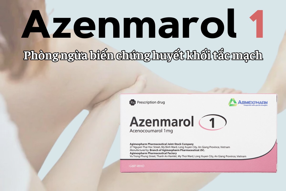Azenmarol 1 9 Azenmarol 1 phòng ngừa biến chứng huyết khối tắc mạch