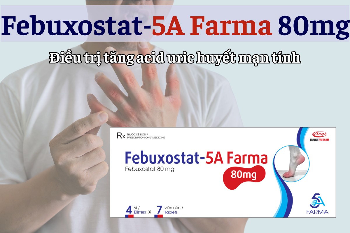 Febuxostat-5a Farma 80mg điều trị tăng acid uric huyết mạn tính