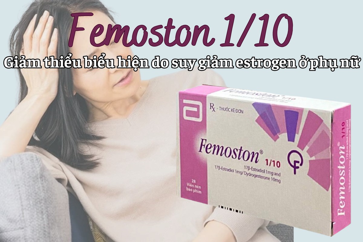 Femoston 1/10 15 Femoston 1/10 giảm thiểu các biểu hiện do suy giảm estrogen ở phụ nữ