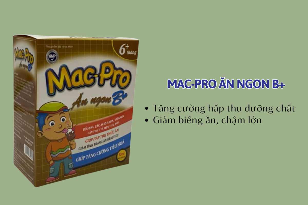 Mac-Pro Ăn ngon B+ 7 Mac-Pro Ăn ngon B+ tăng cường hấp thụ dưỡng chất