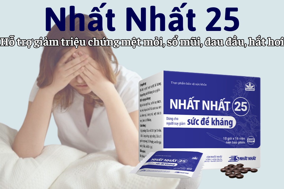 Nhất Nhất 25 giảm triệu chứng mệt mỏi, đau đầu, hắt hơi, sổ mũi