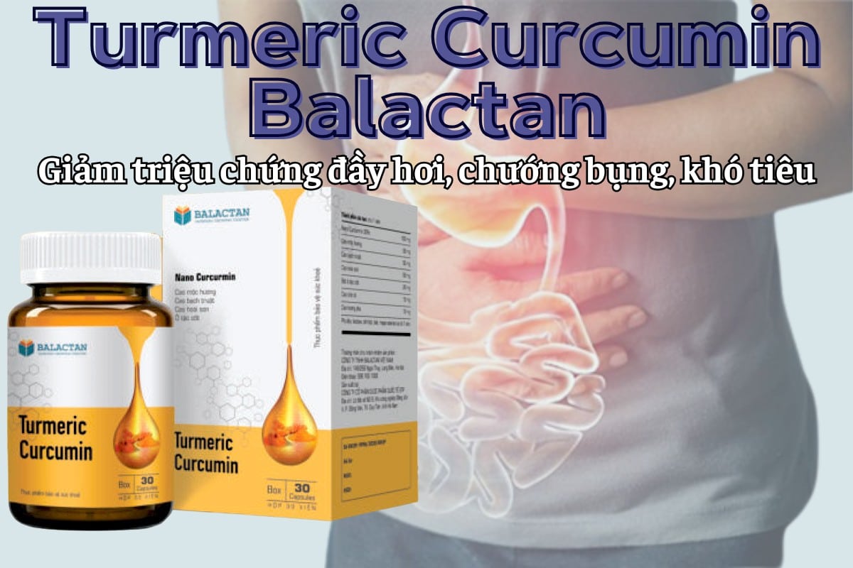 Turmeric Curcumin Balactan giảm triệu chứng đầy hơi, chướng bụng, khó tiêu
