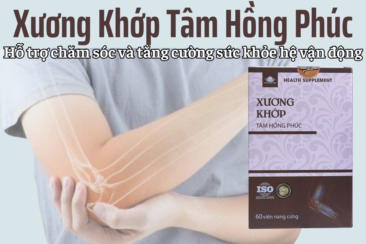 Xương Khớp Tâm Hồng Phúc 6 Xương Khớp Tâm Hồng Phúc hỗ trợ tăng cường sức khỏe hệ vận động