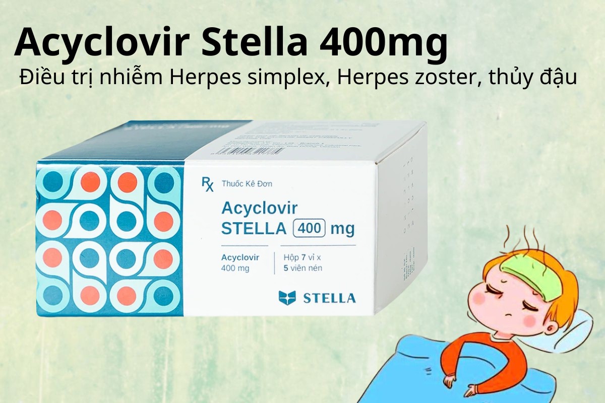 Acyclovir Stella 400mg điều trị nhiễm virus Herpes simplex, Herpes zoster, thủy đậu