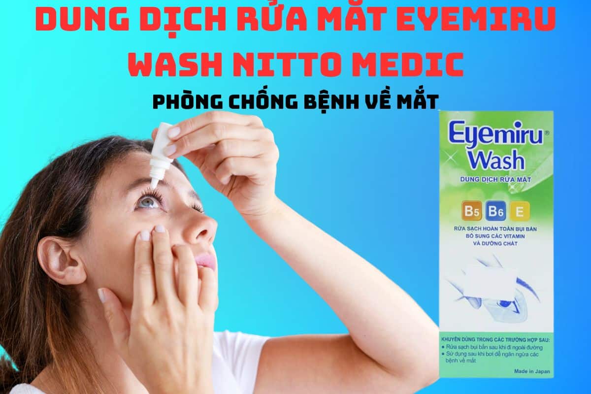 Dung dịch rửa mắt Eyemiru Wash Nitto Medic có tác dụng giúp làm sạch mắt