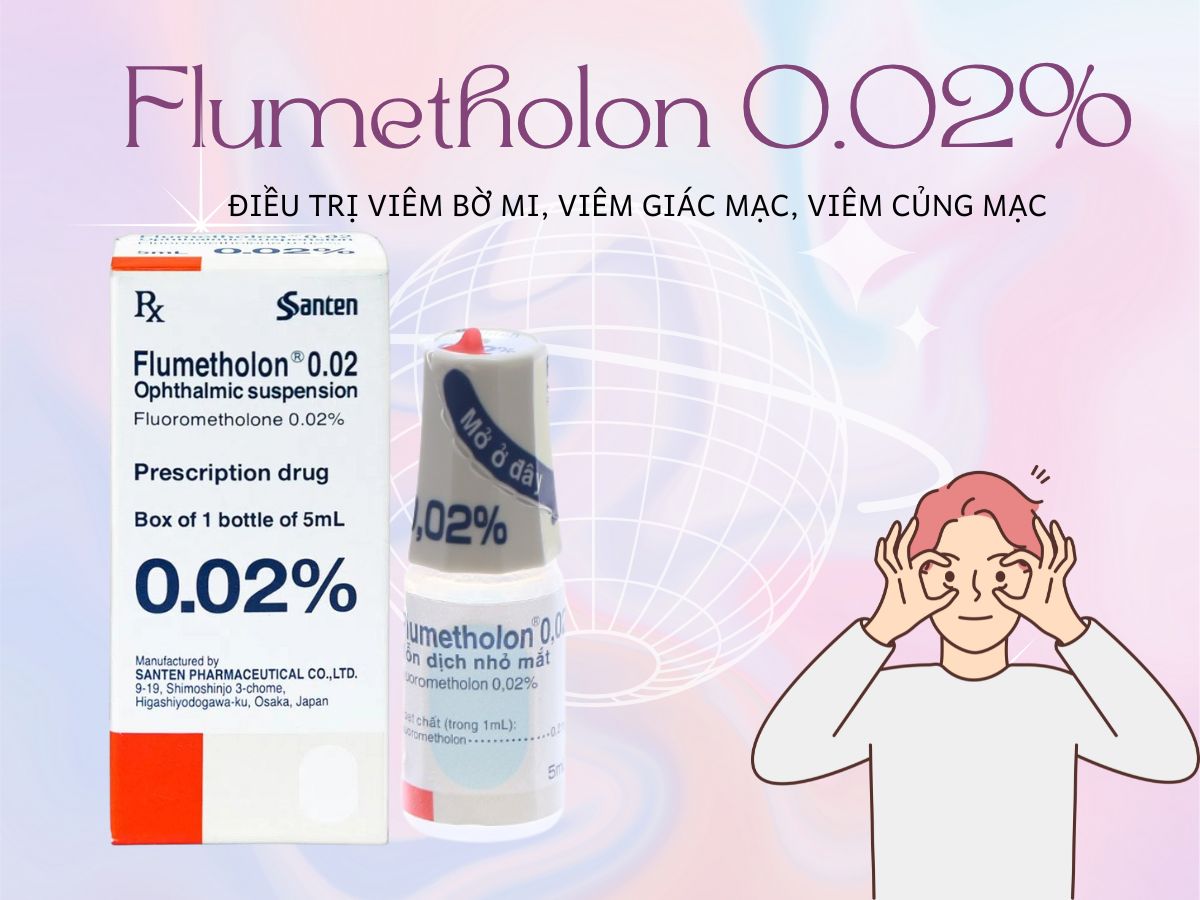 Flumetholon 0.02% 11 Flumetholon 0.02% điều trị viêm bờ mi, viêm giác mạc, viêm củng mạc