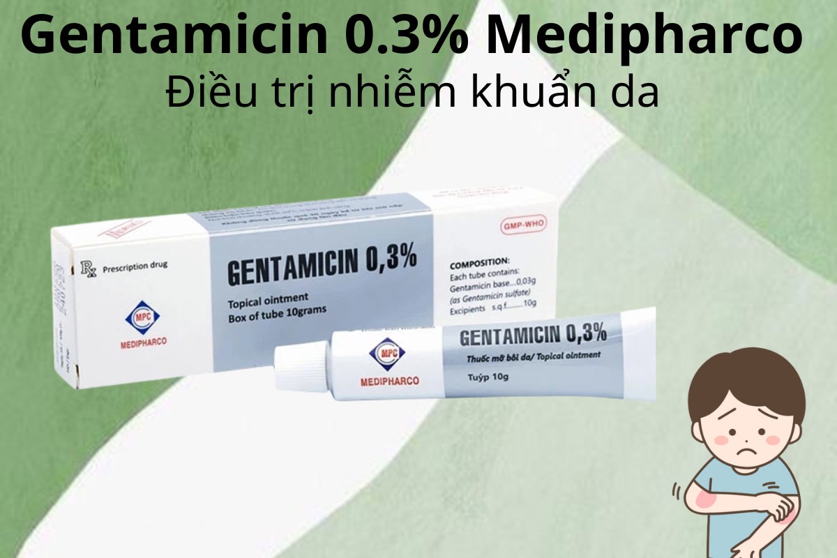 Gentamicin 0.3% Medipharco điều trị nhiễm khuẩn da