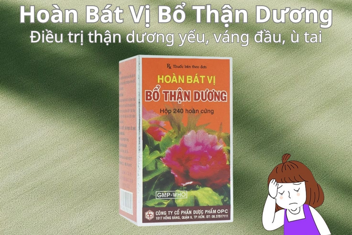 Hoàn Bát Vị Bổ Thận Dương 9 Hoàn Bát Vị Bổ Thận Dương điều trị thận dương yếu, váng đầu, ù tai
