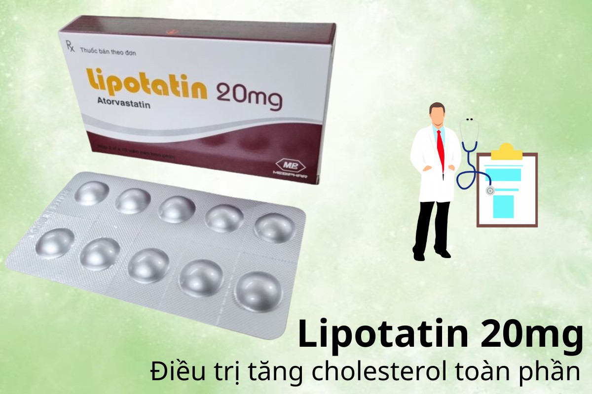 Lipotatin 20mg điều trị tăng cholestrerol toàn phần