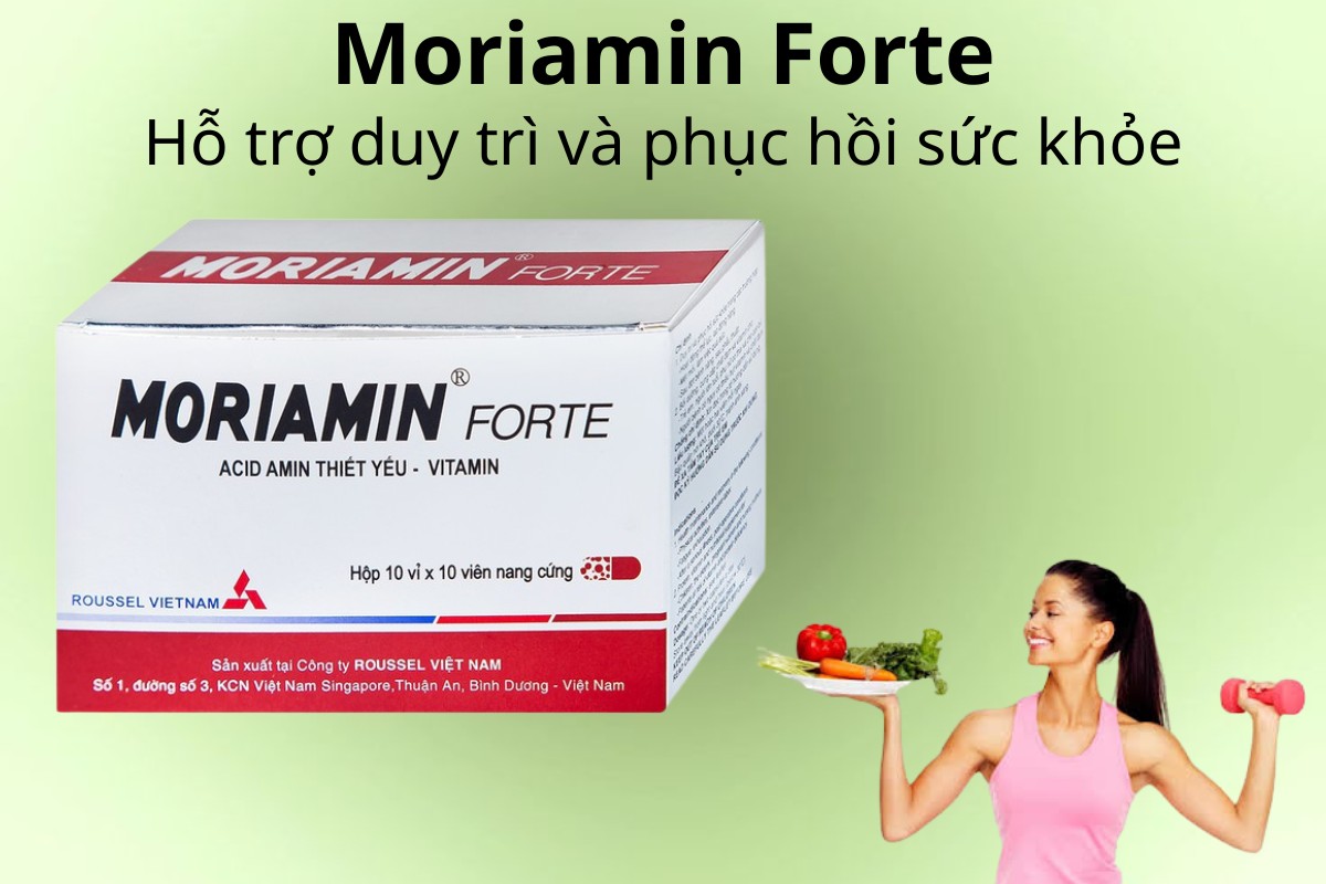 Moriamin Forte hỗ trợ duy trì và hồi phục sức khỏe