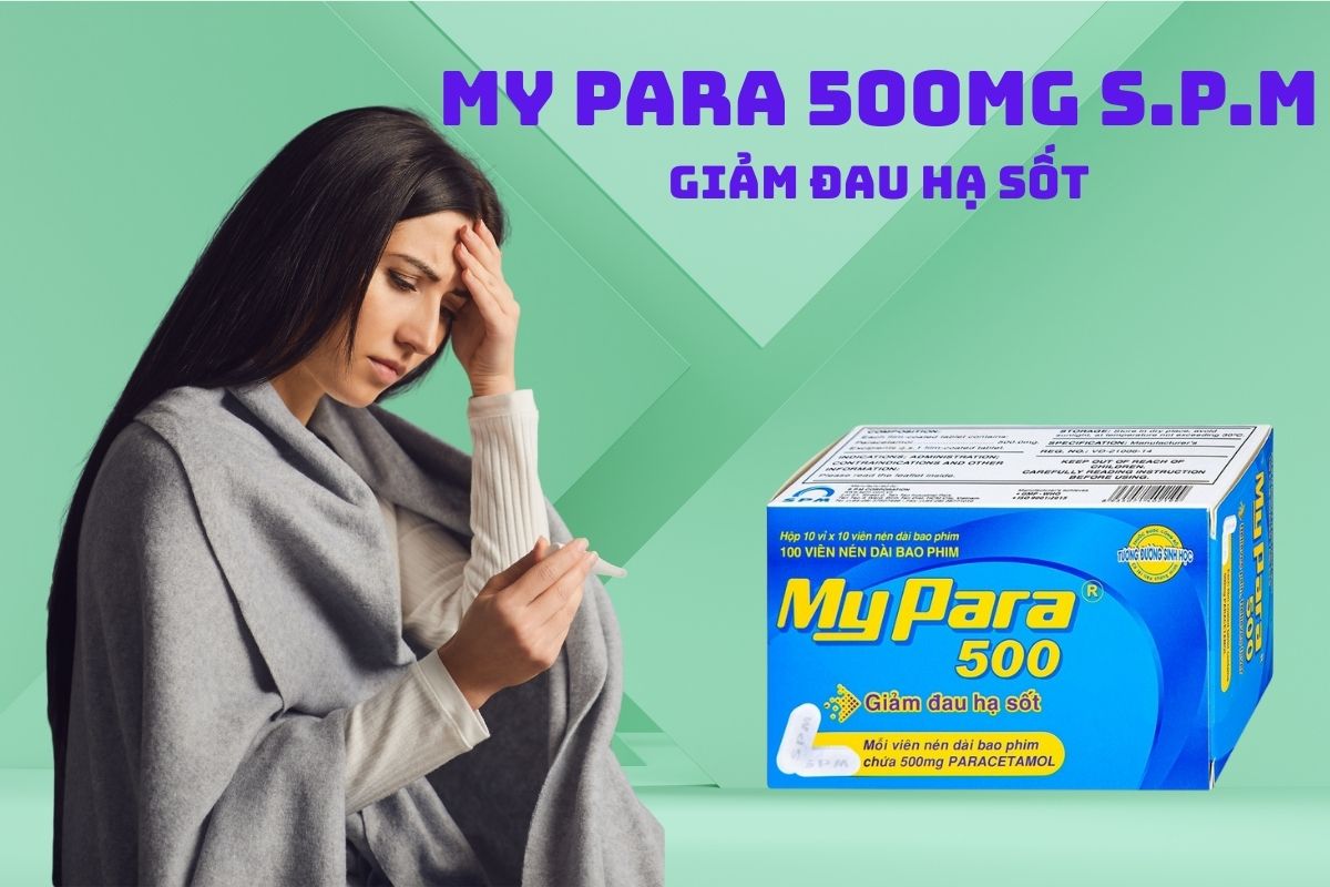 Thuốc My Para 500mg S.P.M có tác dụng giảm đau đầu, đau bụng kinh, đau thần kinh, hạ sốt