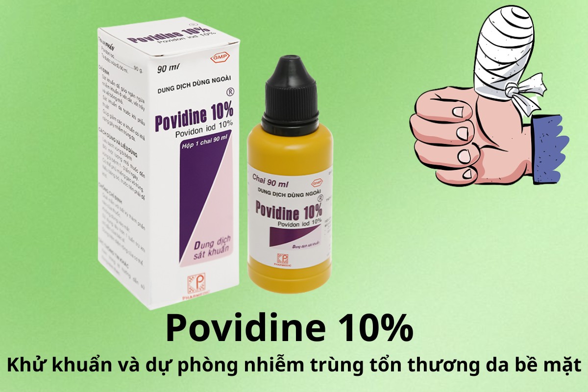 Povidine 10% 8 Povidine 10% khử khuẩn và dự phòng nhiễm trùng tổn thương da bề mặt