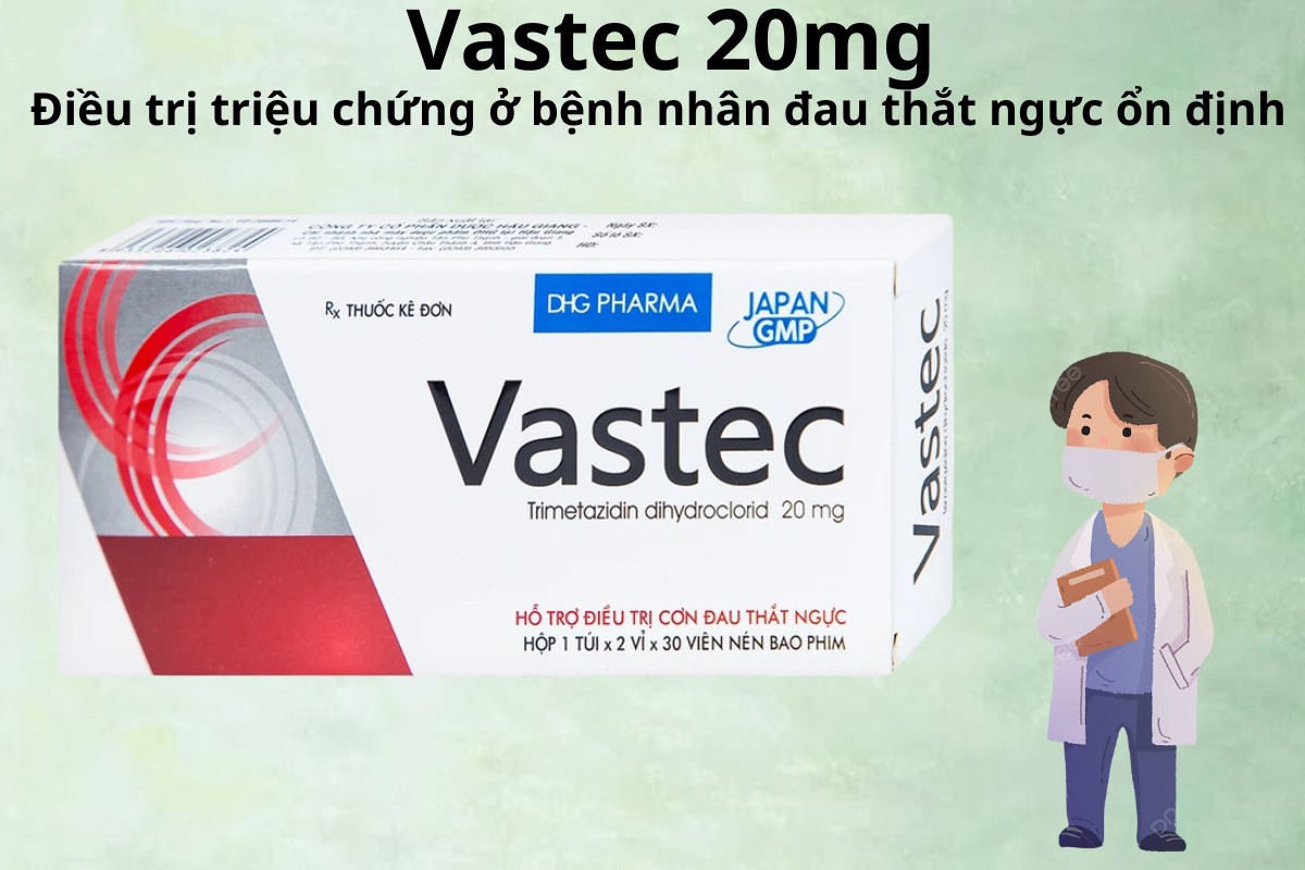 Vastec 20mg 10 Vastec 20mg điều trị triệu chứng ở bệnh nhân đau thắt ngực ổn định