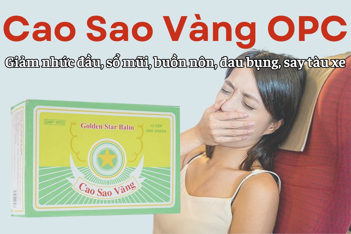 Cao Sao Vàng OPC giảm cảm cúm, nhức đầu, sổ mũi, buồn nôn, đau bụng, say tàu xe, nhức mỏi, bị muỗi và các côn trùng khác đốt.