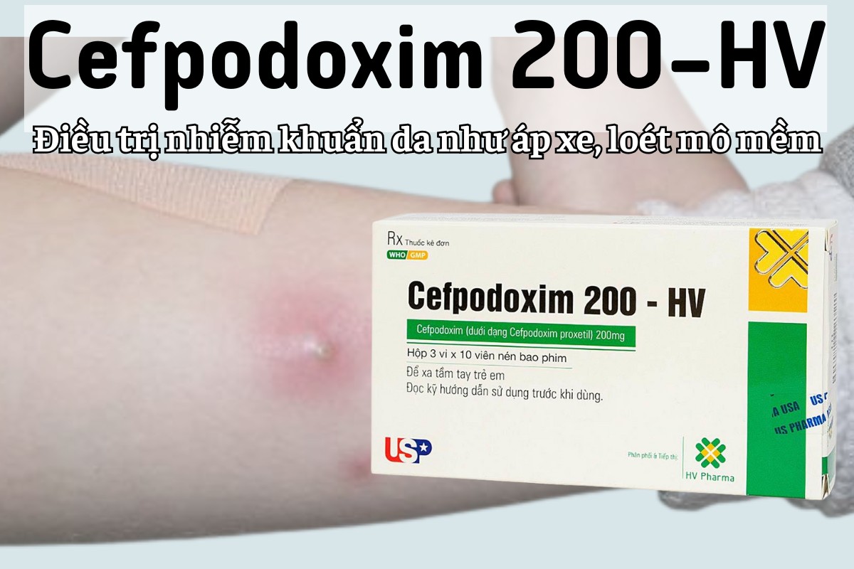 Cefpodoxim 200mg-HV 9 Cefpodoxim 200mg-HV đều trị nhiễm khuẩn da như áp xe, loét mô mềm