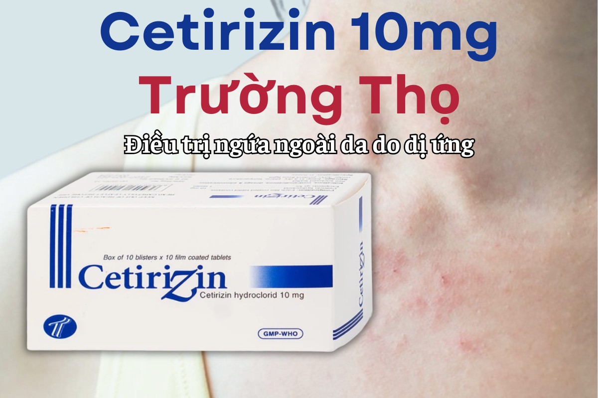 Cetirizin 10mg Trường Thọ 8 Cetirizin 10mg Trường Thọ điều trị ngứa ngoài da do dị ứng