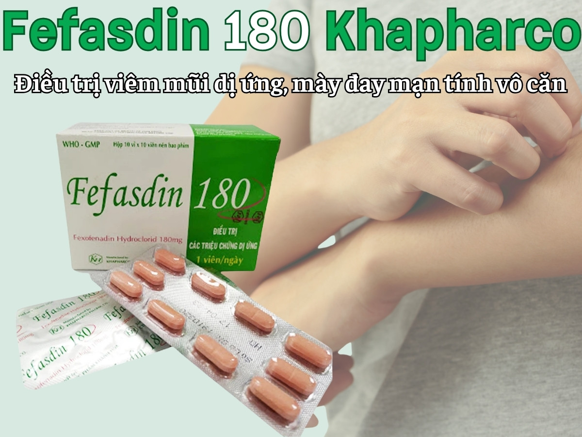 Fefasdin 180 Khapharco 7 Fefasdin 180 Khapharco điều trị mày đay mạn tính vô căn