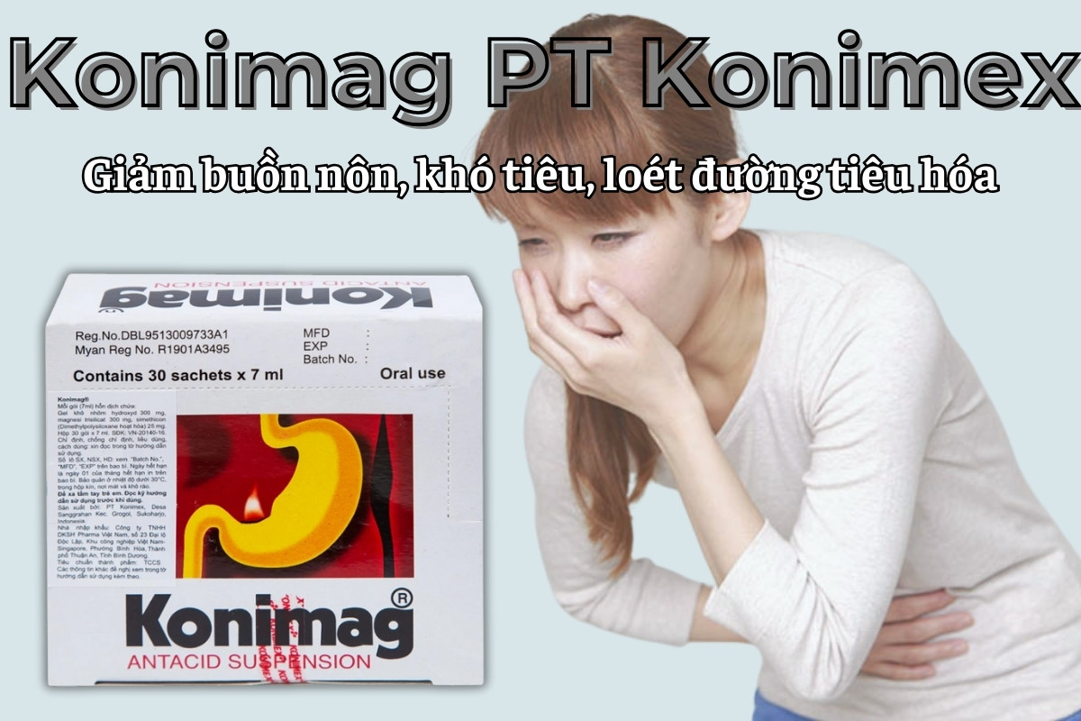 Konimag PT Konimex 9 Konimag PT Konimex giảm buồn nôn, khó tiêu, loét dạ dày
