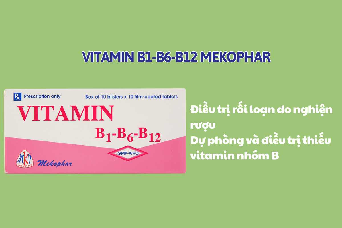 Vitamin B1-B6-B12 Mekophar điều trị rối loạn do nghiện rượu