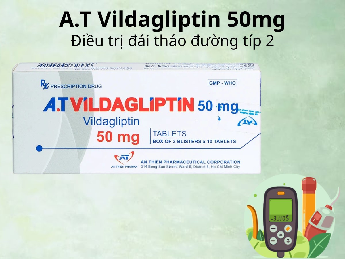 A.T Vildagliptin 50mg điều trị đái tháo đường típ 2
