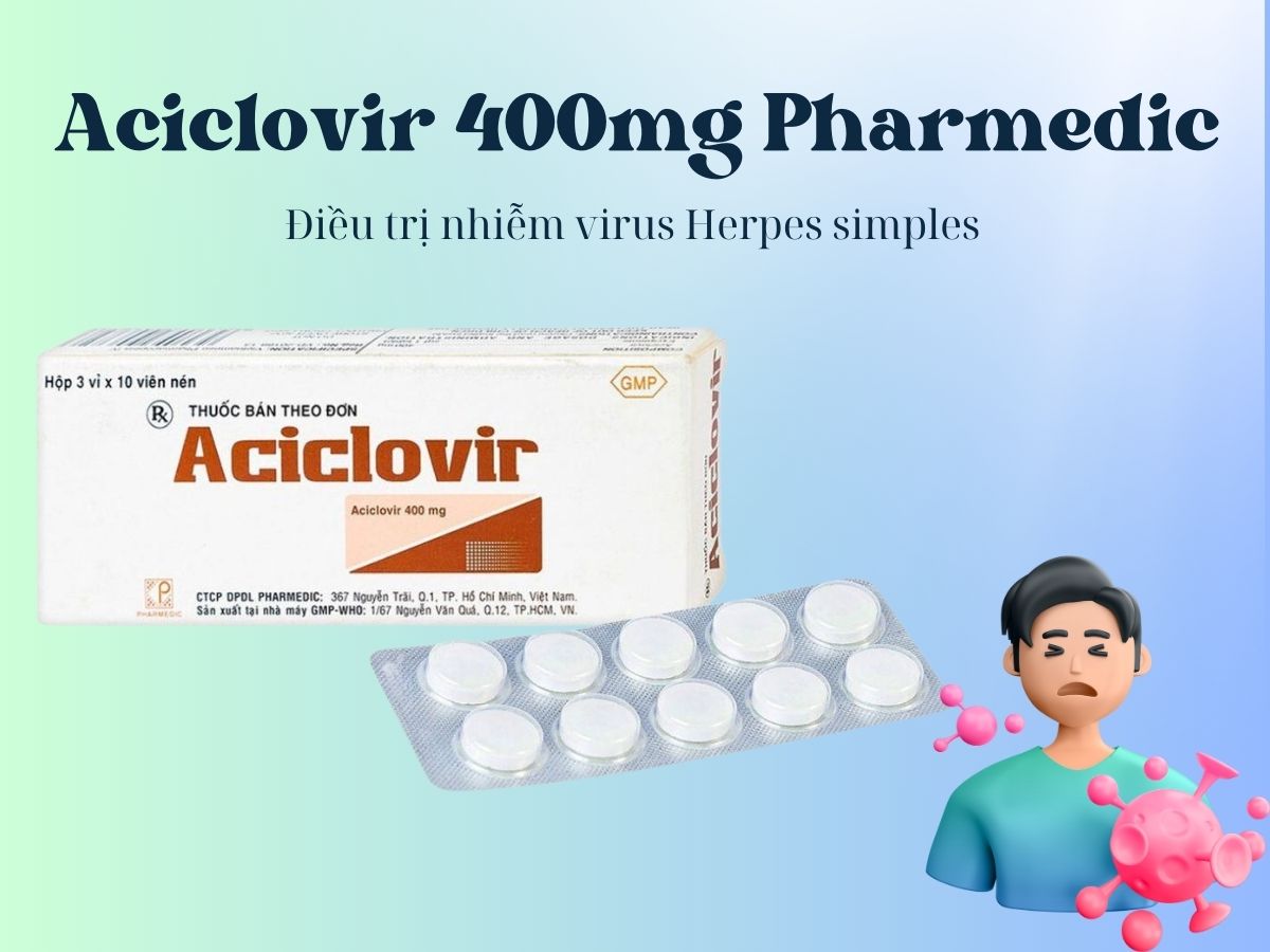 Aciclovir 400mg Pharmedic điều trị và phòng ngừa tái nhiễm Herpes