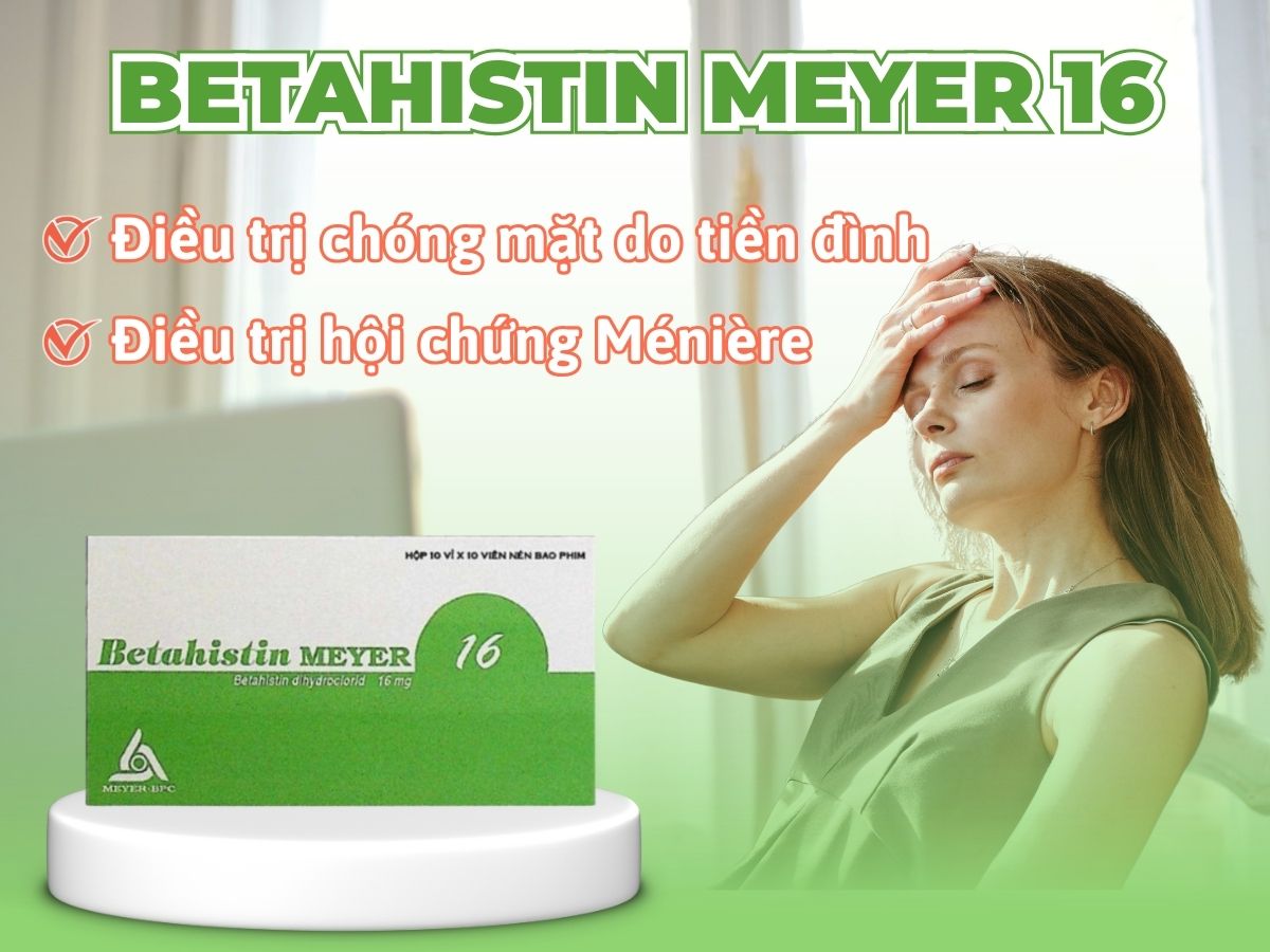 Thuốc Betahistin MEYER 16 điều trị chóng mặt do rối loạn tiền đình, chóng mặt, ù tai, nôn, đau đầu, mất thính giác do hội chứng Ménière.
