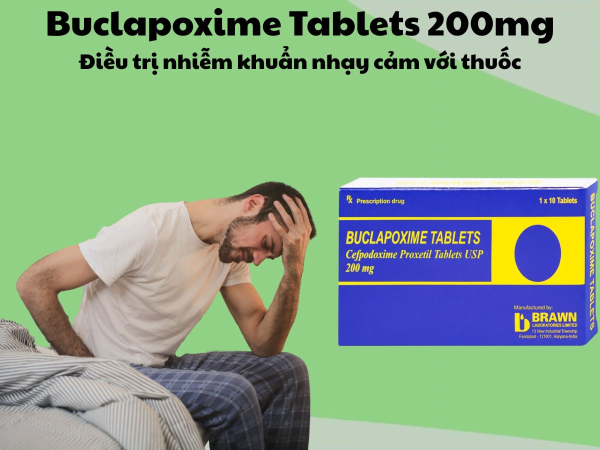 Thuốc Buclapoxime Tablets 200mg có tác dụng điều trị nhiễm khuẩn nhạy cảm với thuốc