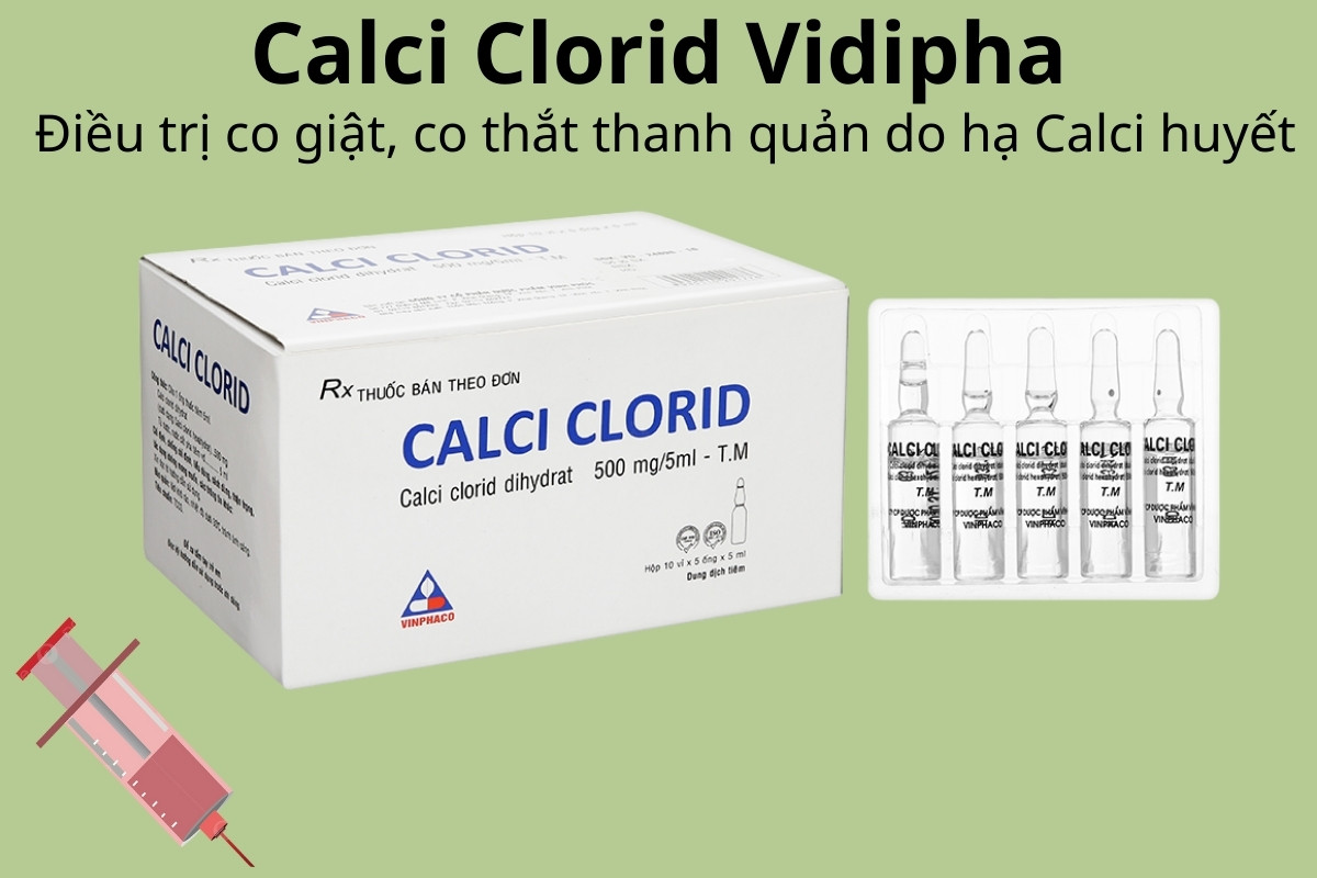 Calci Clorid Vidipha 0,5g/5ml điều trị co giật, co thắt thanh quản trị hạ Calci huyết