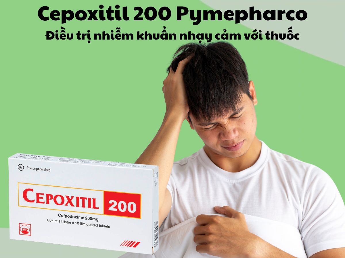 Thuốc Cepoxitil 200 Pymepharco có tác dụng điều trị nhiễm khuẩn nhạy cảm với thuốc