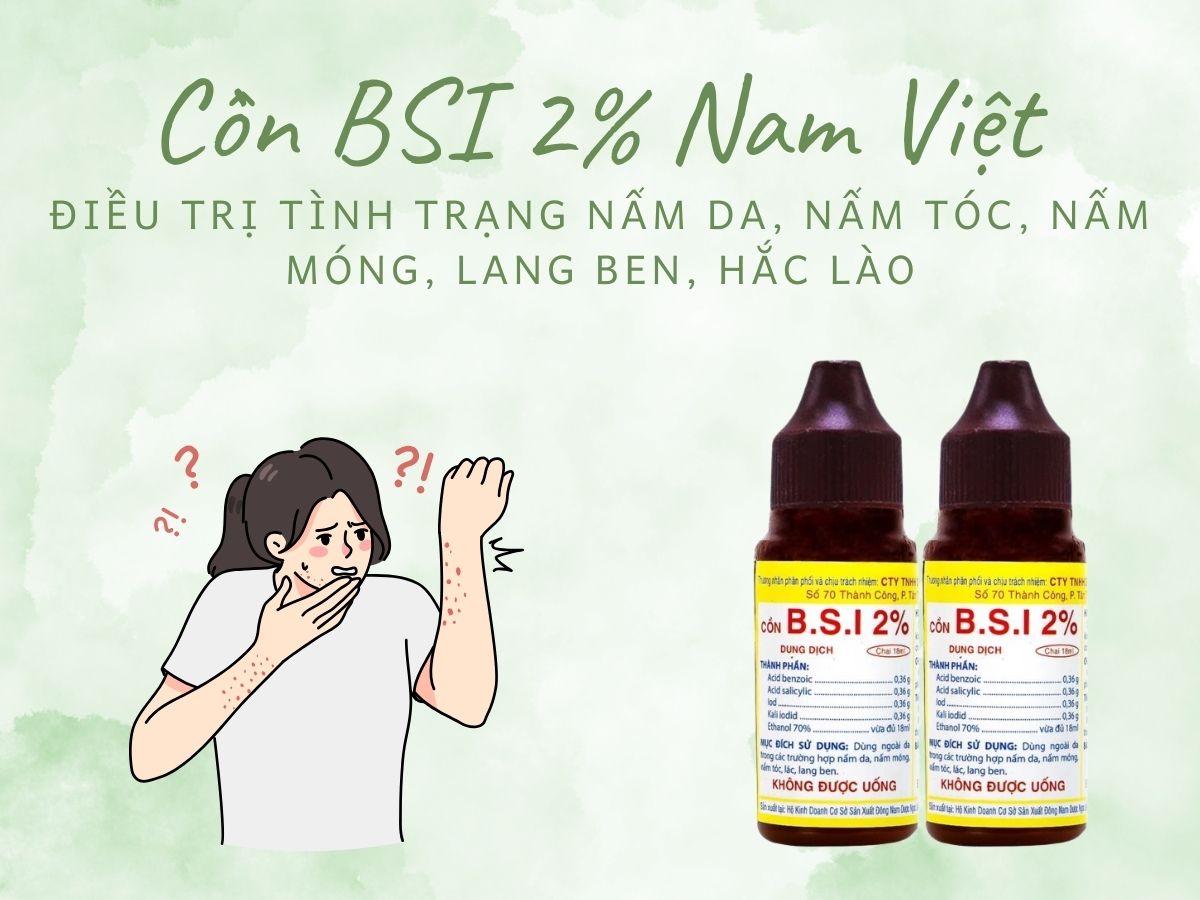 Cồn BSI 2% Nam Việt 6 Thuốc Cồn BSI 2% Nam Việt điều trị nấm da, nấm tóc, lang ben