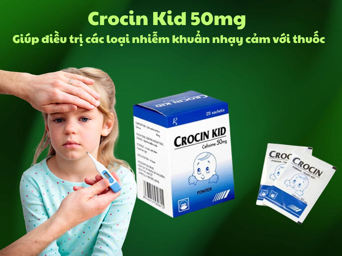 Crocin Kid 50mg 6 Thuốc Crocin Kid 50mg có tác dụng điều trị các nhiễm khuẩn nhạy cảm với thuốc