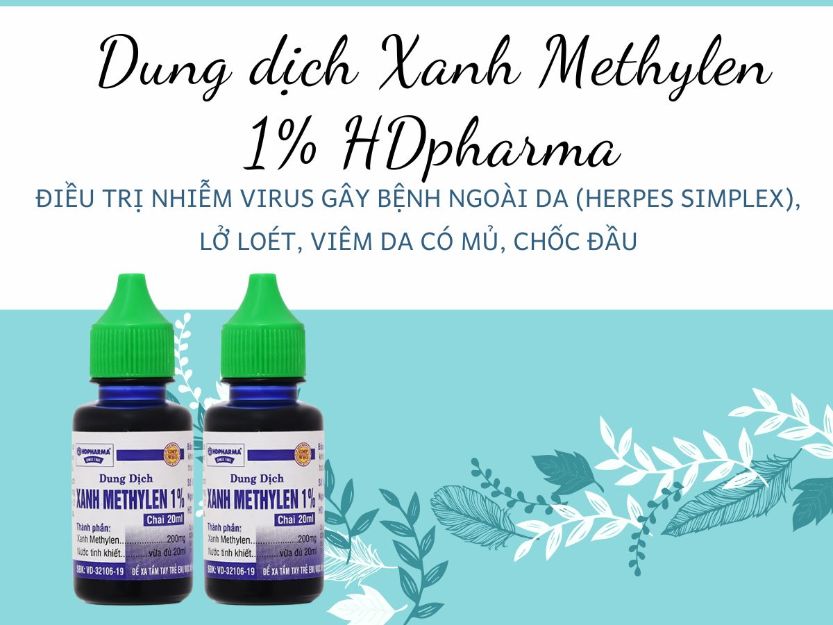 Dung dịch Xanh Methylen 1% HDpharma 8 Dung dịch Xanh Methylen 1% HDpharma điều trị nhiễm virus gây bệnh ngoài da (Herpes simplex), lở loét, viêm da có mủ, chốc đầu