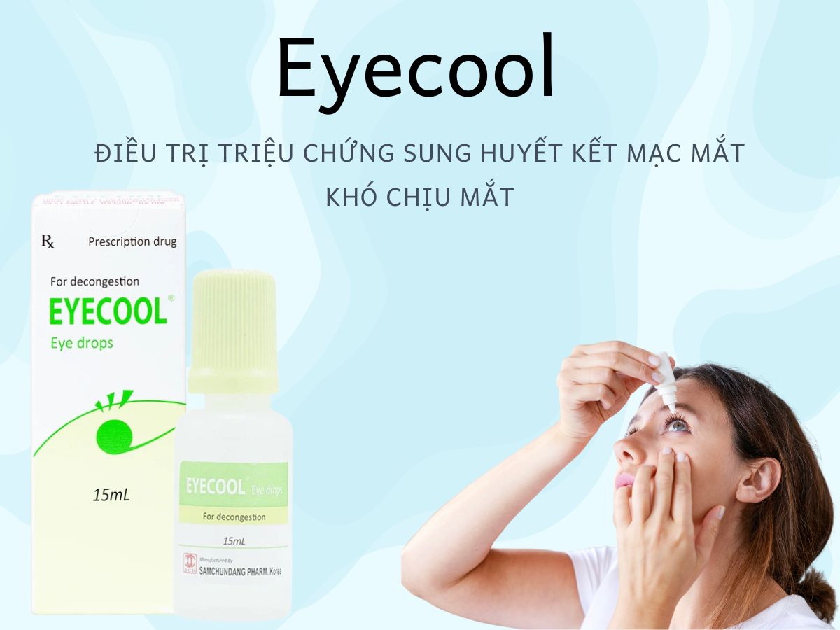 Eyecool điều trị triệu chứng sung huyết kết mạc, khó chịu mắt