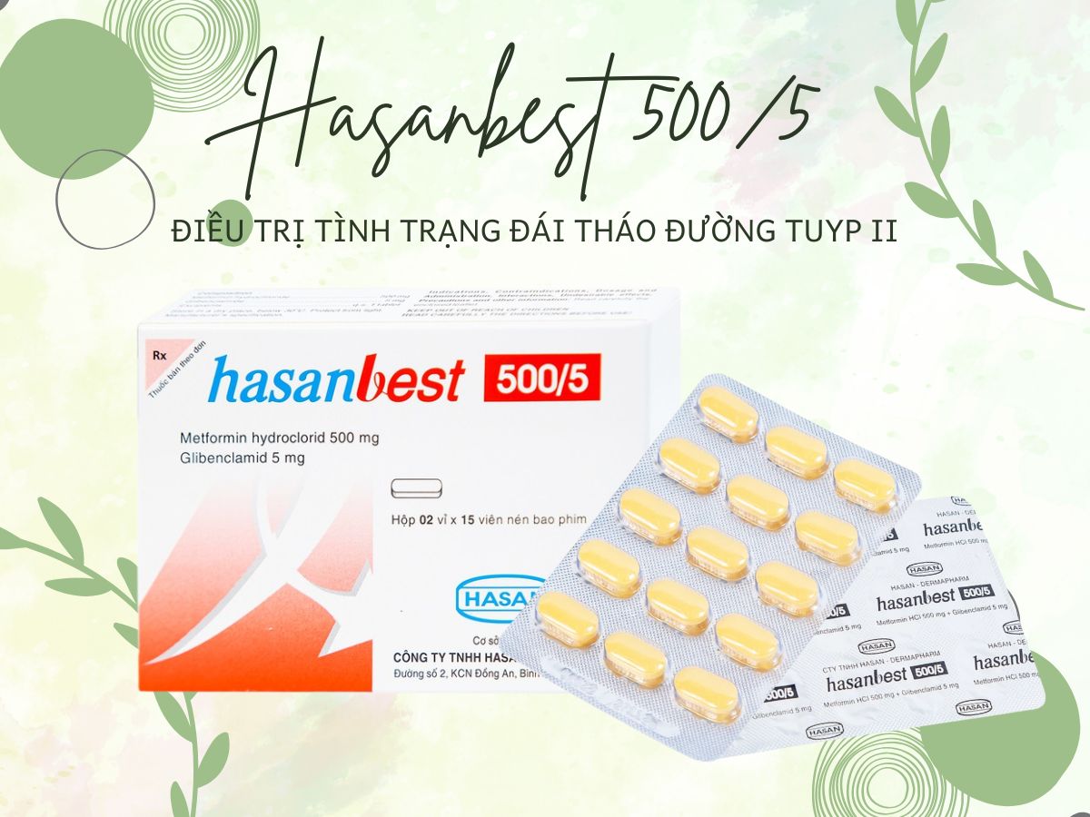 Hasanbest 500/5 12 Thuốc Hasanbest 500/5 điều trị đái tháo đường tuyp 2