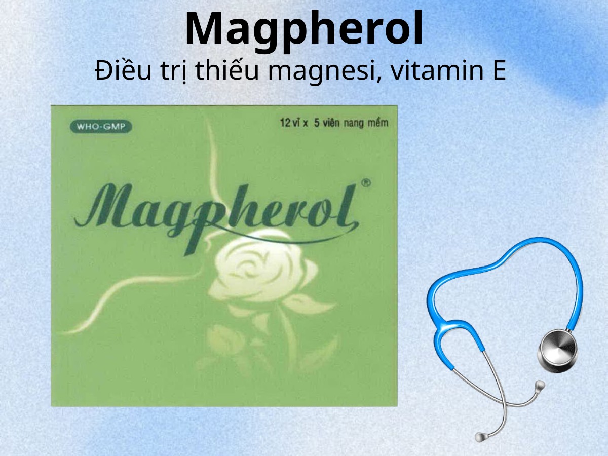Magpherol điều trị thiếu magnesi, vitamin E