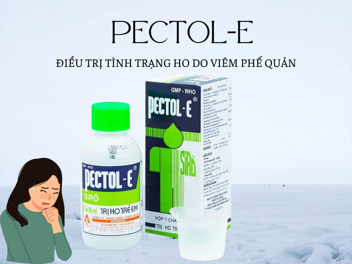 Siro ho Pectol-E điều trị tình trạng viêm phế quản, ho, cảm, sổ mũi
