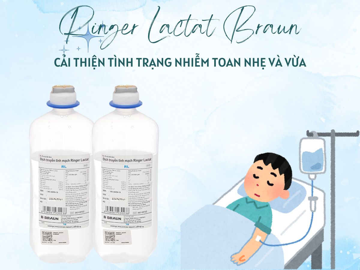 Ringer Lactat Braun 9 Thuốc Ringer Lactat Braun cải thiện tình trạng nhiễm toan nhẹ và vừa