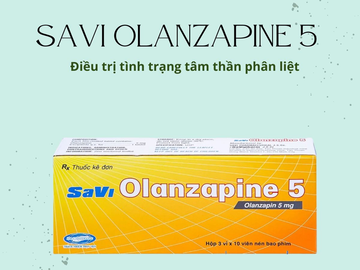 Thuốc Savi Olanzapine 5 điều trị tình trạng tâm thần phân liệt