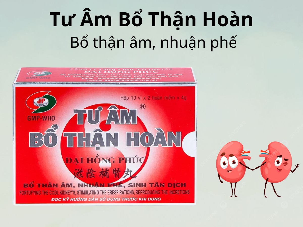 Tư Âm Bổ Thận Hoàn bổ thận âm, nhuận phế