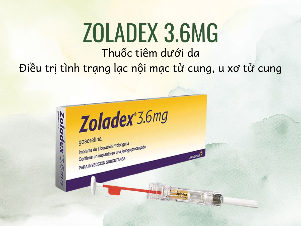 Zoladex 3.6mg 9 Zoladex 3.6mg điều trị tình trạng lạc nội mạc tử cung